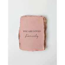 Load image into Gallery viewer, Card : You Are Loved, Fiercely